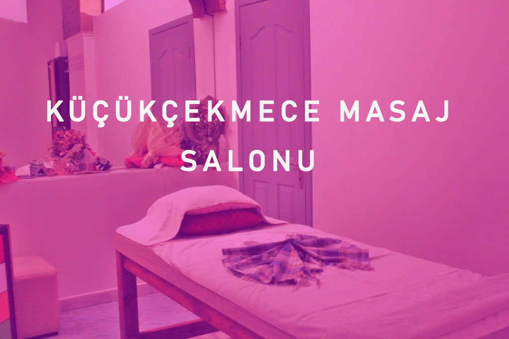 Küçükçekmece Masaj Salonu